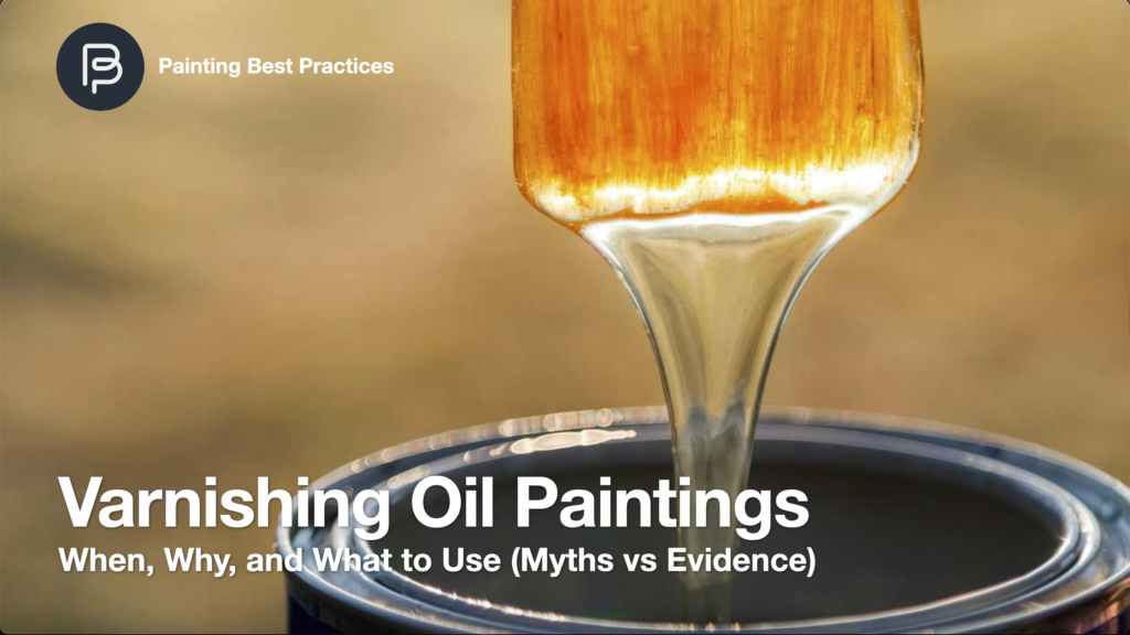 Varnishing Oil Paintings: When, Why, and What to Use (Myths vs Evidence)